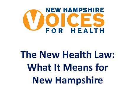 The New Health Law: What It Means for New Hampshire.