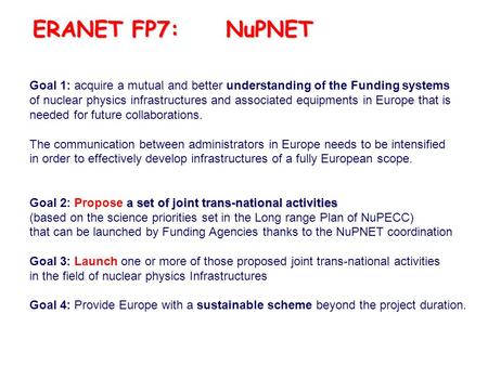 Goal 1: acquire a mutual and better understanding of the Funding systems of nuclear physics infrastructures and associated equipments in Europe that is.