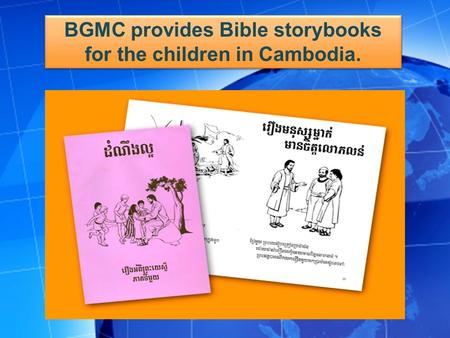 BGMC provides Bible storybooks for the children in Cambodia.