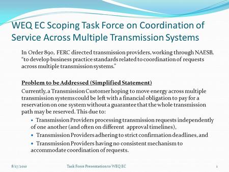 WEQ EC Scoping Task Force on Coordination of Service Across Multiple Transmission Systems In Order 890, FERC directed transmission providers, working through.