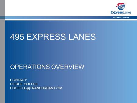 Click to edit Master title style »Click to edit Master text styles –Second level Third level –Fourth level Fifth level 495 EXPRESS LANES OPERATIONS OVERVIEW.