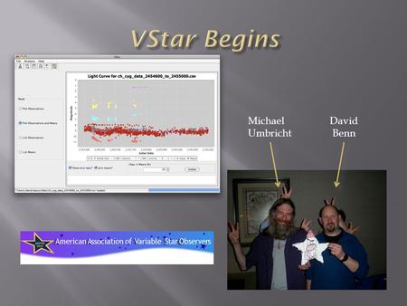 David Benn Michael Umbricht. intended to be an easy-to-use variable star data visualization and analysis tool; a SourceForge project; still in progress;