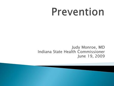 Judy Monroe, MD Indiana State Health Commissioner June 19, 2009.
