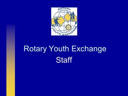 Rotary Youth Exchange Staff. RI Youth Exchange Staff Christine Evans, Supervisor 847.866.3422 Jill Wechtler, Certification Coordinator 847.866.3283 Jessica.
