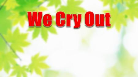 We Cry Out.