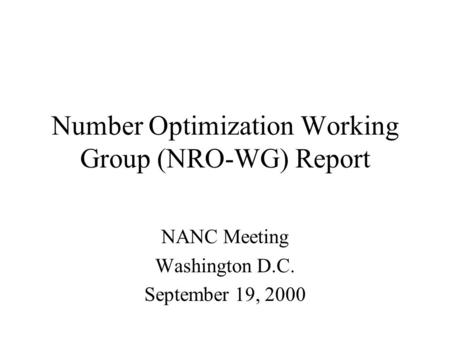 Number Optimization Working Group (NRO-WG) Report NANC Meeting Washington D.C. September 19, 2000.