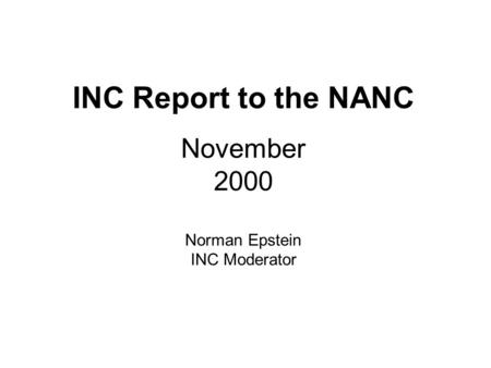 INC Report to the NANC November 2000 Norman Epstein INC Moderator.