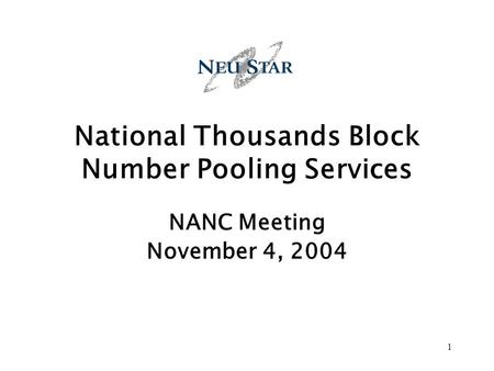 1 National Thousands Block Number Pooling Services NANC Meeting November 4, 2004.