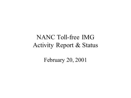 NANC Toll-free IMG Activity Report & Status February 20, 2001.