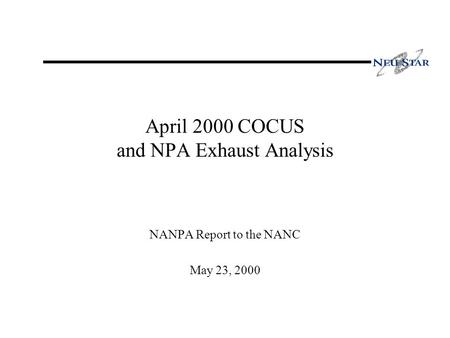April 2000 COCUS and NPA Exhaust Analysis NANPA Report to the NANC May 23, 2000.