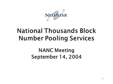 1 National Thousands Block Number Pooling Services NANC Meeting September 14, 2004.