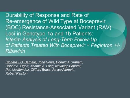 Durability of Response and Rate of Re-emergence of Wild Type at Boceprevir (BOC) Resistance-Associated Variant (RAV) Loci in Genotype 1a and 1b Patients: