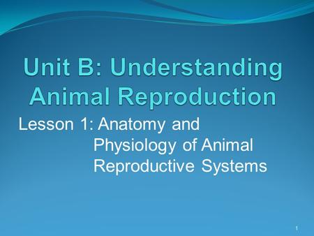 Unit B: Understanding Animal Reproduction