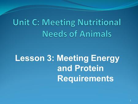 Unit C: Meeting Nutritional Needs of Animals