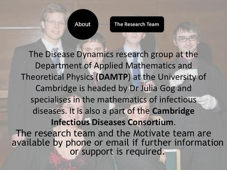 The Disease Dynamics research group at the Department of Applied Mathematics and Theoretical Physics (DAMTP) at the University of Cambridge is headed by.