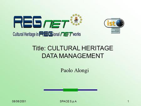 08/06/2001SPACE S.p.A1 Title: CULTURAL HERITAGE DATA MANAGEMENT Paolo Alongi.