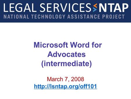 Microsoft Word for Advocates (intermediate) March 7, 2008