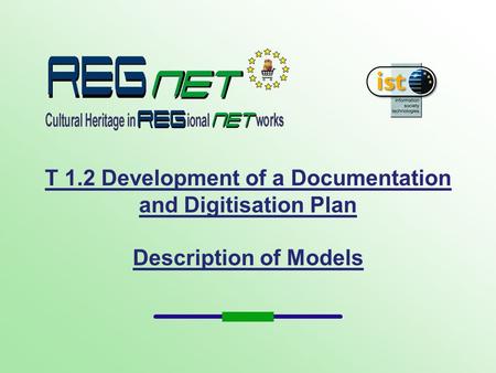 T 1.2 Development of a Documentation and Digitisation Plan Description of Models.