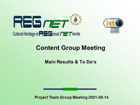 Content Group Meeting Main Results & To Dos Project Team Group Meeting 2001-09-14.