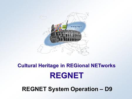 Cultural Heritage in REGional NETworks REGNET REGNET System Operation – D9.