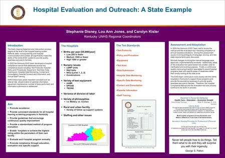 Hospital Evaluation and Outreach: A State Example Stephanie Disney, Lou Ann Jones, and Carolyn Kisler Kentucky UNHS Regional Coordinators Never tell people.