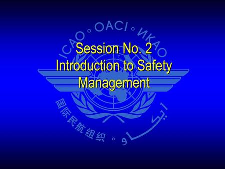 Session No. 2 Introduction to Safety Management. The First Ultra-Safe Industrial System Ultra-safe system (mid 1990s onwards) Business management approach.