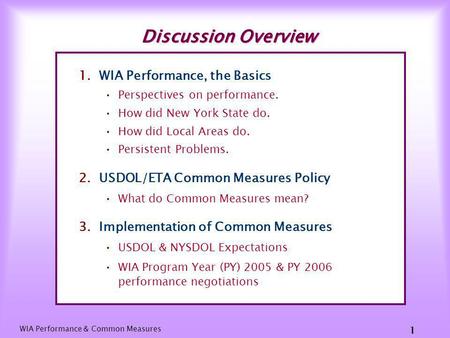 WIA Performance and Common Measures Where are we now? by Anthony L. Joseph, Ph.D. Program Manager Workforce Development & Training Division, NYSDOL.
