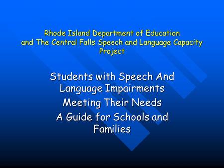 Rhode Island Department of Education and The Central Falls Speech and Language Capacity Project Students with Speech And Language Impairments Meeting Their.