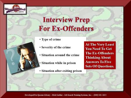 Developed For Queens Library – Dick Gaither – Job Search Training Systems, Inc. – (800) 361-1613 Type of crime Severity of the crime Situation around the.
