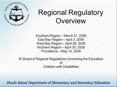 Regional Regulatory Overview Southern Region – March 31, 2008 East Bay Region – April 3, 2008 West Bay Region – April 28, 2008 Northern Region – April.