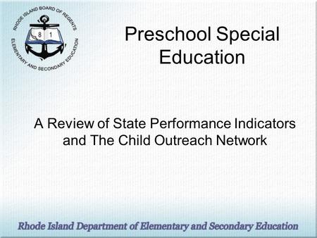Preschool Special Education A Review of State Performance Indicators and The Child Outreach Network.