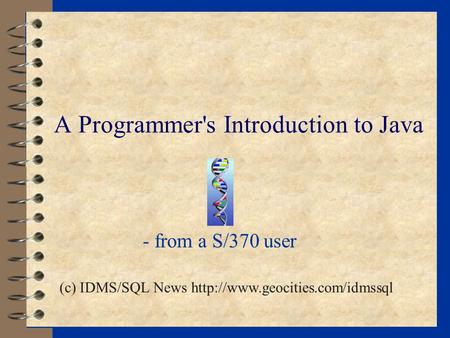 A Programmer's Introduction to Java - from a S/370 user (c) IDMS/SQL News
