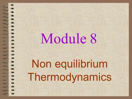 Non equilibrium Thermodynamics