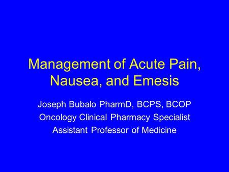 Management of Acute Pain, Nausea, and Emesis