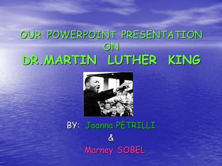 OUR POWERPOINT PRESENTATION ON DR.MARTIN LUTHER KING