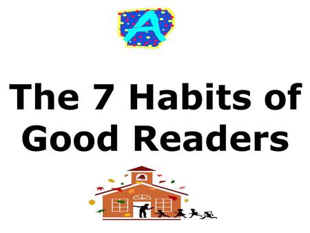 The 7 Habits of Good Readers. Monitoring for Meaning Wait Im confused… Did I understand what I just read?