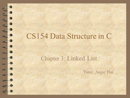 Chapter 3: Linked List Tutor: Angie Hui