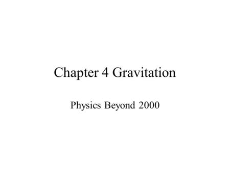 Chapter 4 Gravitation Physics Beyond 2000.