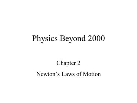 Chapter 2 Newton’s Laws of Motion