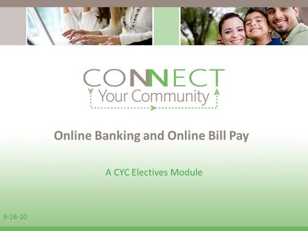 9-16-10 A CYC Electives Module Online Banking and Online Bill Pay.