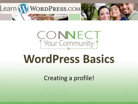 WordPress Basics Creating a profile!. Stage Two: Sign in Sign in, and from the homepage, in the My Blogs tab, click on the Dashboard. Youll be whisked.