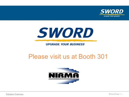 Sword Solution Overview © Sword Group - 1 - Please visit us at Booth 301 2010.