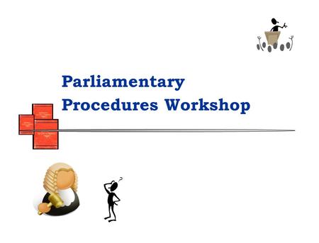 Parliamentary Procedures Workshop. History English Parliament Journal 1580 Virginia House of Burgesses 1619 Jeffersons Manual 1801; others followed Henry.
