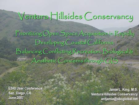 Ventura Hillsides Conservancy Prioritizing Open Space Acquisition in Rapidly Developing Coastal California: Balancing Conflicting Recreation, Biological.