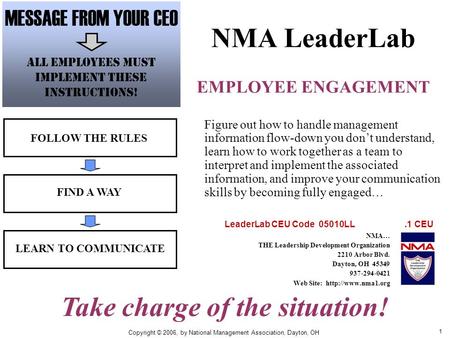1 NMA LeaderLab EMPLOYEE ENGAGEMENT FOLLOW THE RULES FIND A WAY LEARN TO COMMUNICATE Figure out how to handle management information flow-down you dont.