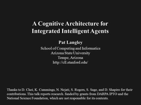 Pat Langley School of Computing and Informatics Arizona State University Tempe, Arizona  A Cognitive Architecture for Integrated.