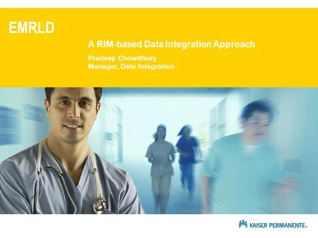 EMRLD A RIM-based Data Integration Approach Pradeep Chowdhury Manager, Data Integration.