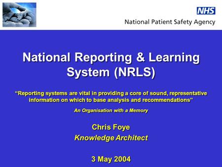 National Reporting & Learning System (NRLS) Reporting systems are vital in providing a core of sound, representative information on which to base analysis.