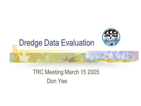 Dredge Data Evaluation TRC Meeting March 15 2005 Don Yee.