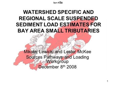 1 WATERSHED SPECIFIC AND REGIONAL SCALE SUSPENDED SEDIMENT LOAD ESTIMATES FOR BAY AREA SMALL TRIBUTARIES Mikołaj Lewicki and Lester McKee Sources Pathways.